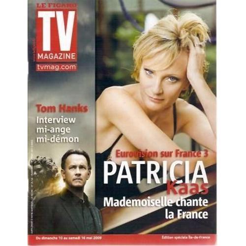 Tv Magazine Du 10 Mai 2009 (Edition Speciale Ile De France)  N° 041183022 : Patricia Kaas (Couv + 3p) Tom Hanks (Couv+2p) Sylvie Tellier (1p) Alain Prost (1p)
