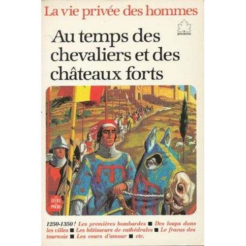 Au Temps Des Chevaliers Et Des Chateaux Forts