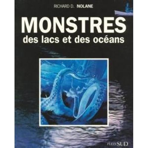Chroniques Cryptozoologiques Tome 1 - Monstres Des Lacs Et Des Océans