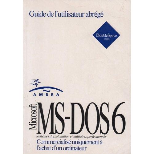 Microsoft Ms-Dos 6 Pour Le Systeme D'exploitation Ms-Dos, Guide De L'utilisateur Abrege