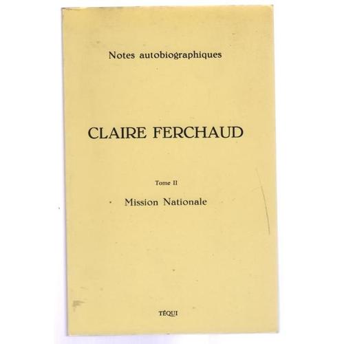 Notes Autobiographiques, Claire Ferchaud (1896-1972), Tome Ii, Mission Nationale