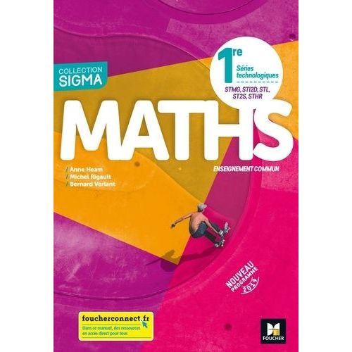 Maths 1re Séries Technologiques Stmg, Sti2d, Stl, St2s, Sthr Enseignement Commun Sigma