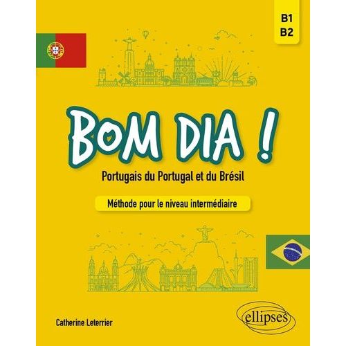 Bom Dia ! Portugais Du Portugal Et Du Brésil - Méthode Pour Le Niveau Intermédiaire B1-B2