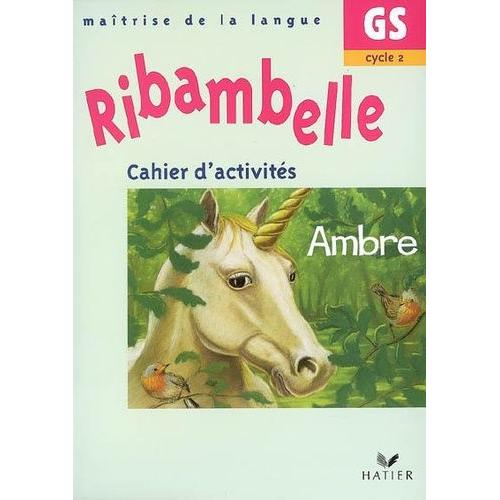 Ribambelle Maîtrise De La Langue Grande Section Cycle 2 - Cahier D'activités Ambre