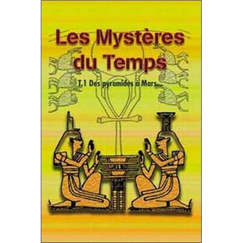 Les Mystères Du Temps - Tome 1, Des Pyramides À Mars