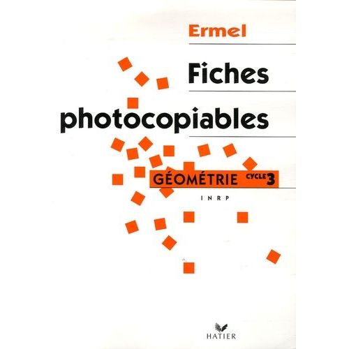 Apprentissages Géométriques Et Résolution De Problèmes Au Cycle 3 - Fiches Photocopiables
