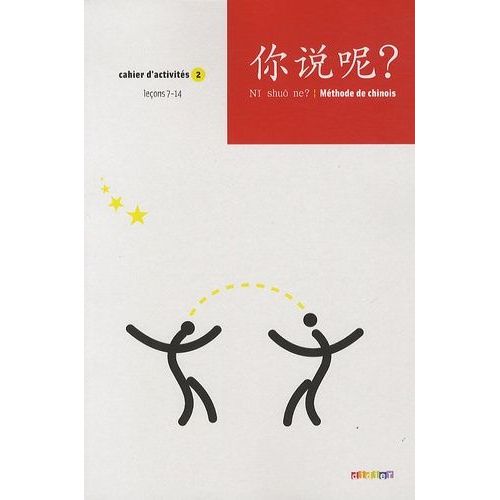 Chinois Ni Shuo Ne? Méthode De Chinois - Cahier D'activités 2, Leçons 7-14