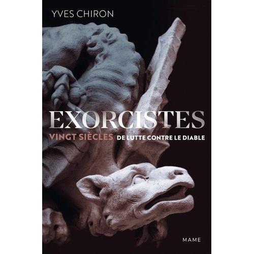 Exorcistes - Vingt Siècles De Lutte Contre Le Diable
