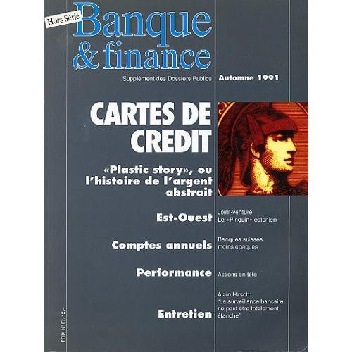 Banque & Finance, Supplément Des Dossiers Publics Automne 1991 Hors-Série N° 1991 : Cartes De Crédit, 'plastic Story' Ou L'histoire De L'argent Abstrait