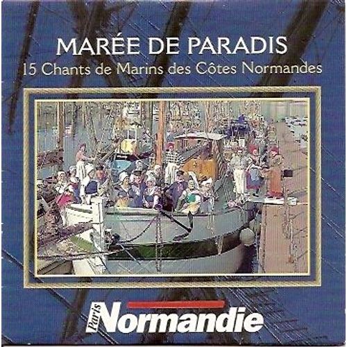 Maree De Paradis 15 Chants De Marins Des Cotes Normandes