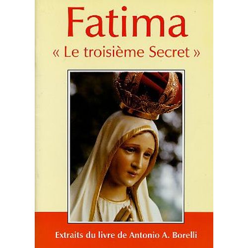 Fatima, Le Troisième Secret  N° 2 : Extraits Du Livre De Antonio A. Borelli