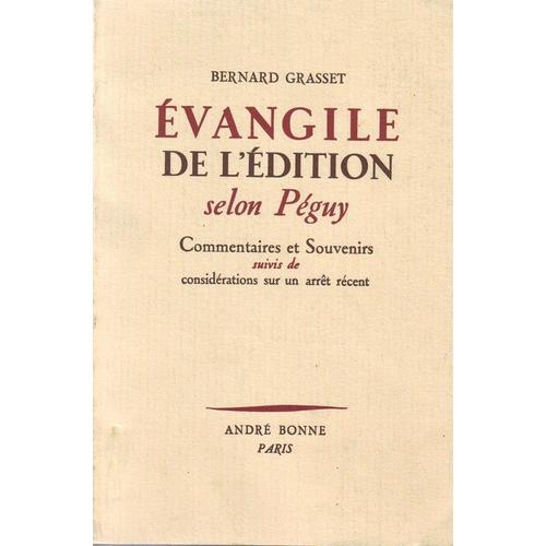 Evangile De L'édition Selon Péguy  Commentaires Et Souvenirs Suivis De Considérations Sur Un Arrêt Récent