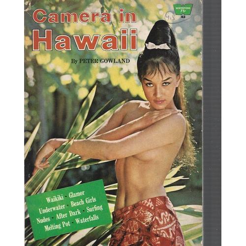 Peter Gowland : Camera In Hawaii - Whitestone Ed. 1963