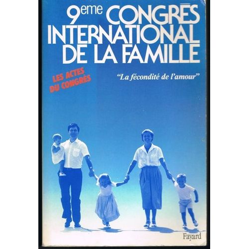 La Fecondite De L'amour - Actes Du 9ème Congrès International De La Famille, 1986, Paris