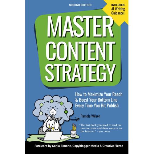 Master Content Strategy: How To Maximize Your Reach And Boost Your Bottom Line Every Time You Hit Publish (Master Content, Second Editions)