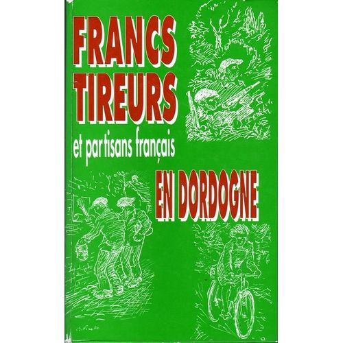 Francs Tireurs Et Partisans Français En Dordogne Introduction Historique De Jean Suret-Canale