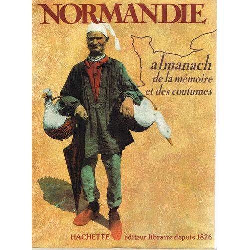 Normandie. Almanach De La Mémoire Et Des Coutumes