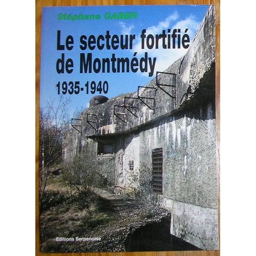Le Secteur Fortifié De Montmédy - 1935-1940