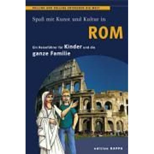 Spaß Mit Kunst Und Kultur In Rom