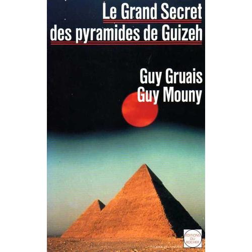 Le Grand Secret Des Pyramides De Guizeh