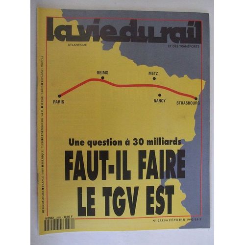 La Vie Du Rail 6 Fevrier 1992 N° 2331 : Une Question A 30 Milliards Faut Il Faire Le Tgv Est