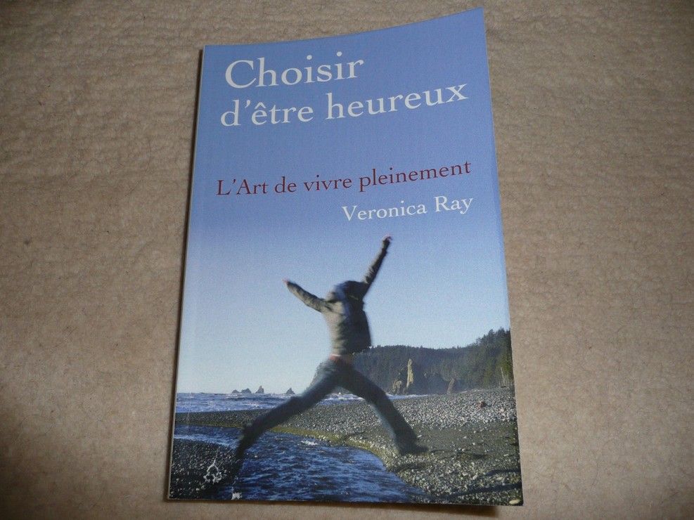 CHOISIR D'ETRE HEUREUX - L'art de vivre pleinement