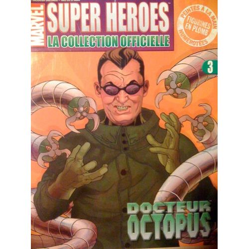 Marvel Super Heroes : La Collection Officielle  - Docteur Octopus  N° 3