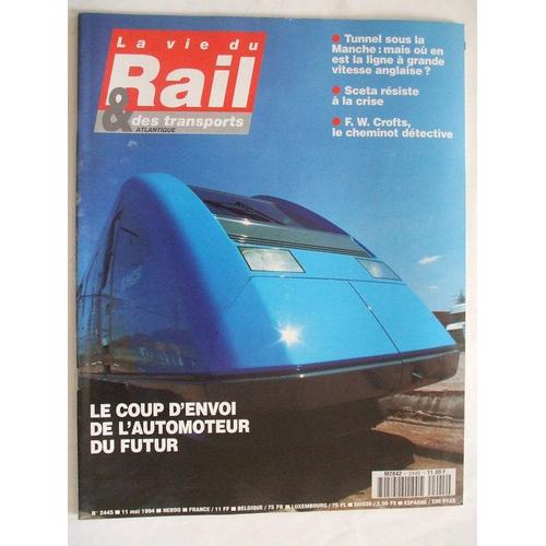 La Vie Du Rail 11 Mai 1994  N° 2445 : Le Coup D'envoi De L'automoteur Du Futur.F.W.Crofts Le Cheminot Detective