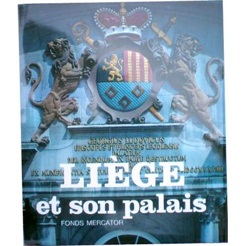 Liege Et Son Palais, Douze Siecles D'histoire