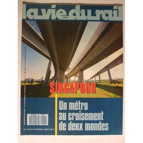 La Vie Du Rail 18 Fevrier 1988  N° 2132 : Singapour Un Metro Au Croisement De Deux Mondes