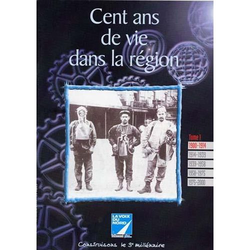 La Voix Du Nord Hors-Série  N° Tome1 : Cent Ans De Vie Dans La Région