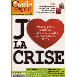 Quelle Sante - Mieux Consommer Bio  N° 41 : J'aime La Crise - Tests : Cartables, Huile D'olive, Détergents - Phytothérapie.....