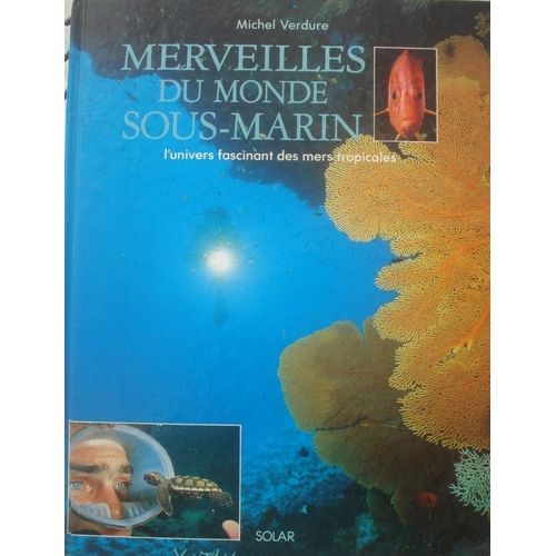 Merveilles Du Monde Sous-Marin - L'univers Fascinant Des Mers Tropicales