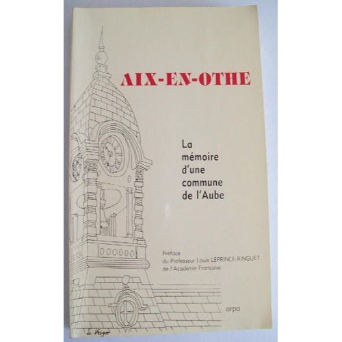 Aix-En-Othe La Mémoire D'une Commune De L'aube - Dédicacé