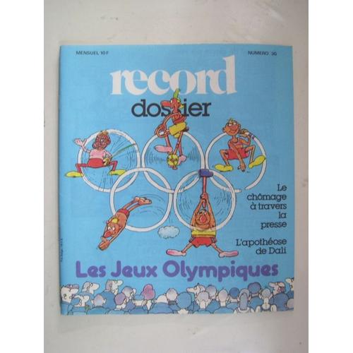 Record Dossier  N° 30 : Les Jeux Olympiques - L'apothéose De Dali - Le Chômage À Travers La Presse