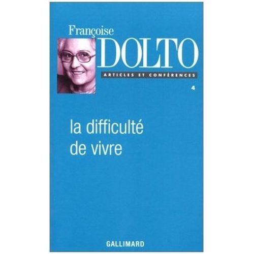 La Difficulté De Vivre - Le Psychanalyste Et La Prévention Des Névroses