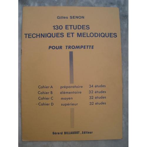 130 Etudes Techniques Et Mélodiques Pour Trompette De Gilles Senon Cahier D