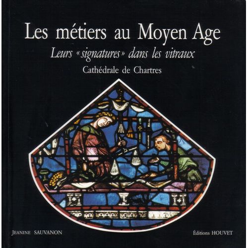 Les Métiers Au Moyen Age - Leurs Signatures Dans Les Vitraux - Cathedrale De Chartes