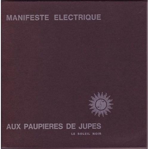 Manifeste Électrique Aux Paupières De Jupes. Textes De Gyl Bert-Ram-Soutrenom, Zéno Bianu, Michel Bulteau, Jean-Pierre Cretin, Jacques Ferry, Jean-Jacques Faussot, Patrick Geoffrois, Benoît...