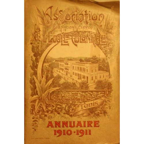 Association Des Anciens Eleves De L'école Coloniale D'agriculture De Tunis 1910-1911