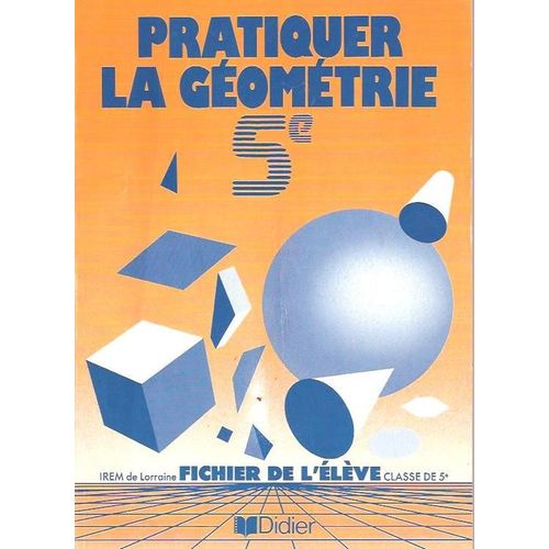 Pratiquer La Géométrie - Classe De 5e, Fichier De L'élève