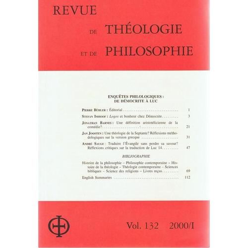 Revue De Théologie Et De Philosophie 2000/I  (Table Des Matières Voir Photo)  N° 132 : Enquêtes Philologiques: De Démocrite À Luc