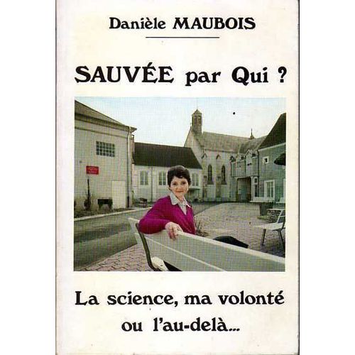 Sauvée Par Qui ? La Science, Ma Volonté Ou L'au-Delà...