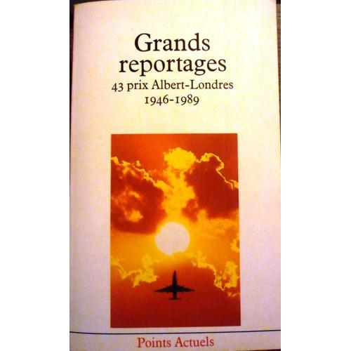 Grands Reportages - Les Quarante-Trois Prix Albert-Londres 1946-1989