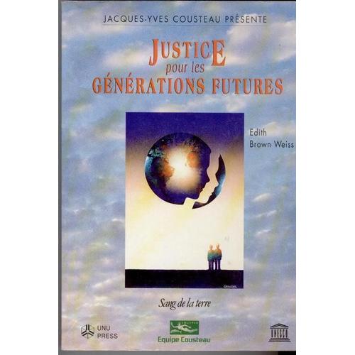 Justice Pour Les Générations Futures - Droit International, Patrimoine Commun & Équité Intergénérations
