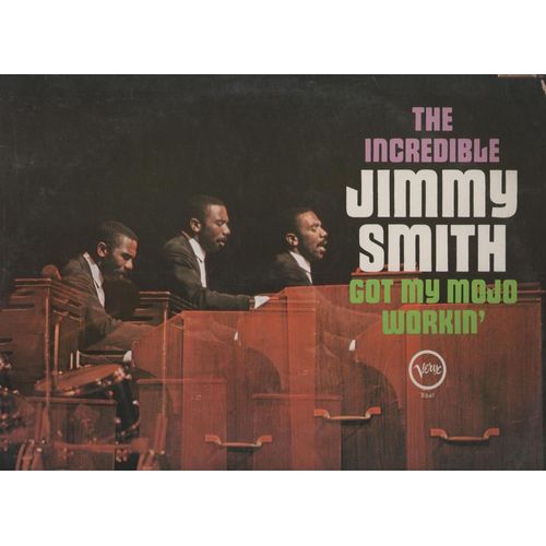 The Incredible Jimmy Smith Got My Mojo Workin'