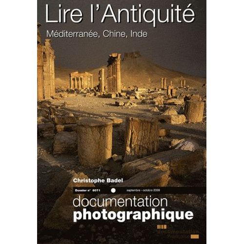La Documentation Photographique N° 8071, Septembre-O - Lire L'antiquité - Méditerranée, Chine, Inde