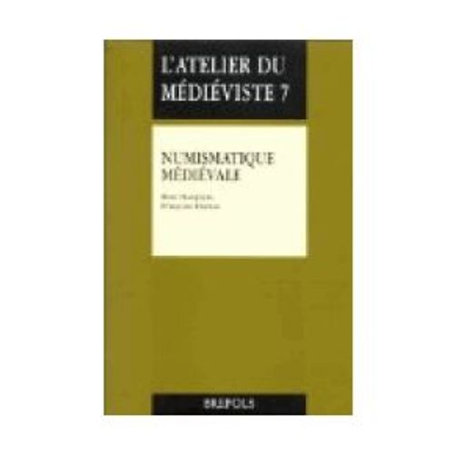 L'atelier Du Médiéviste 7 - Numismatique Médiévale