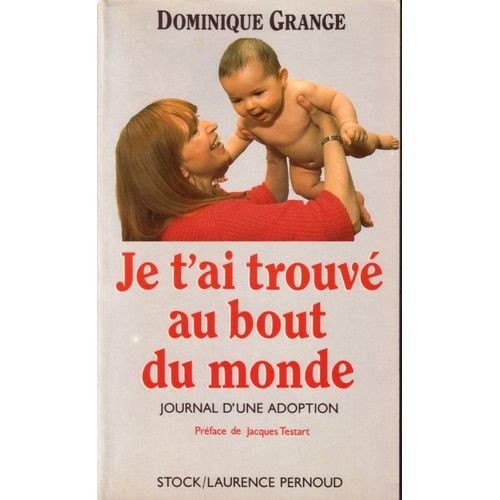Je T'ai Trouvé Au Bout Du Monde, Journal D'une Adoption