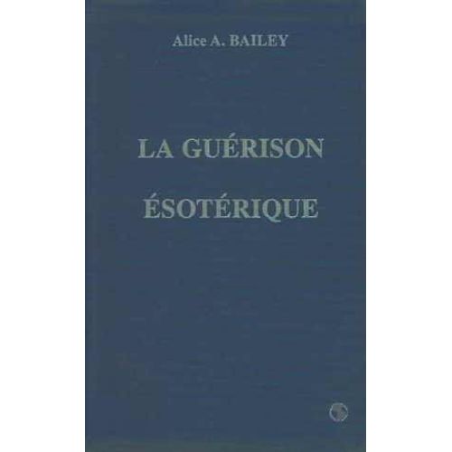 Traité Sur Les Sept Rayons - Volume 4, La Guérison Ésotérique